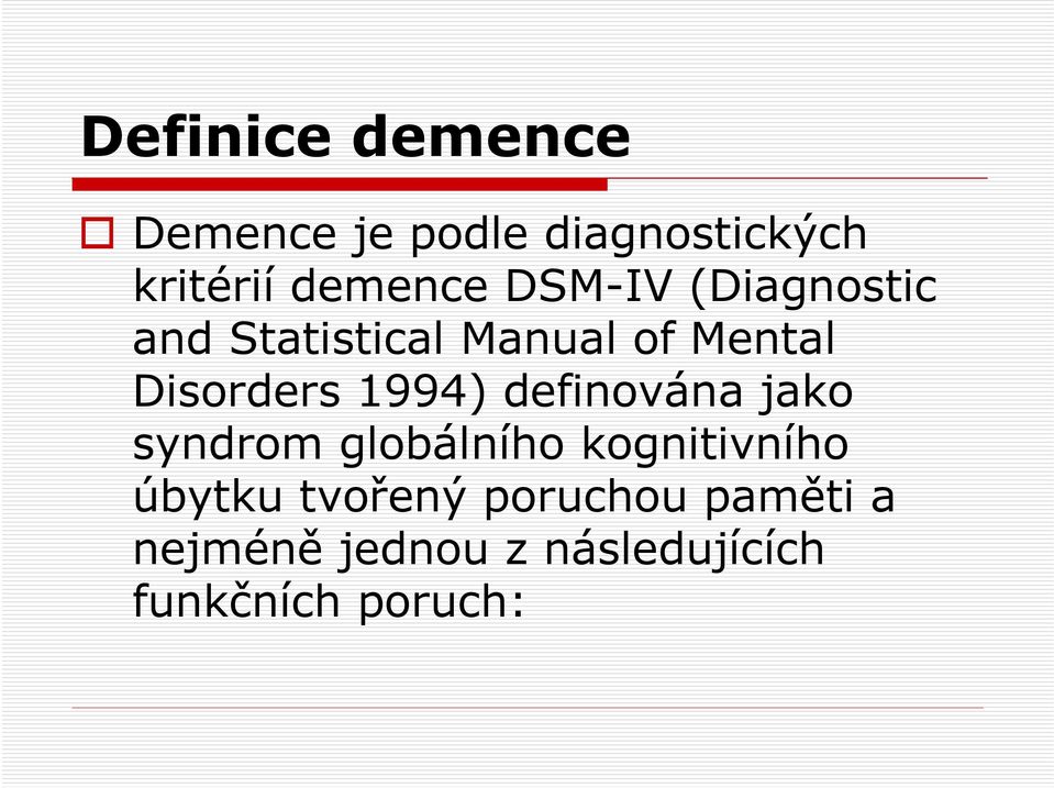 1994) definována jako syndrom globálního kognitivního úbytku