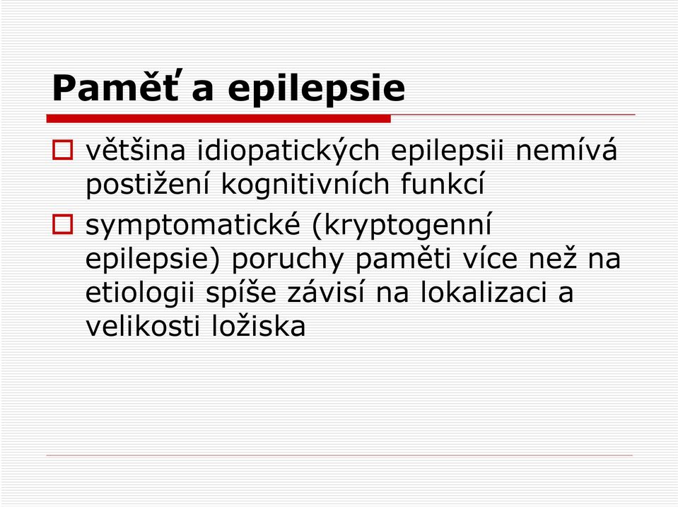 (kryptogenní epilepsie) poruchy paměti více než na