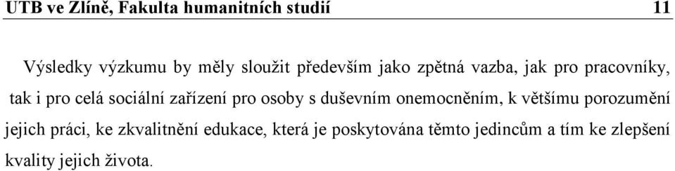 pro osoby s duševním onemocněním, k většímu porozumění jejich práci, ke