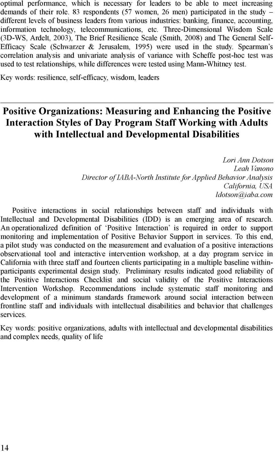 Three-Dimensional Wisdom Scale (3D-WS, Ardelt, 2003), The Brief Resilience Scale (Smith, 2008) and The General Self- Efficacy Scale (Schwarzer & Jerusalem, 1995) were used in the study.