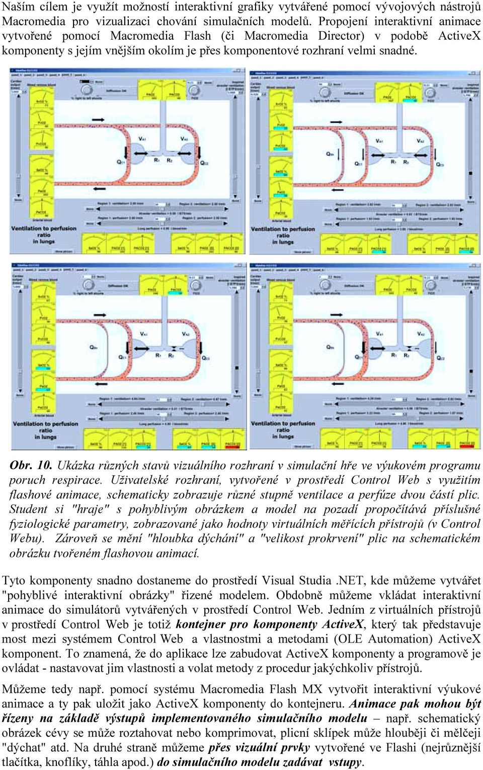 Ukázka různých stavů vizuálního rozhraní v simulační hře ve výukovém programu poruch respirace.