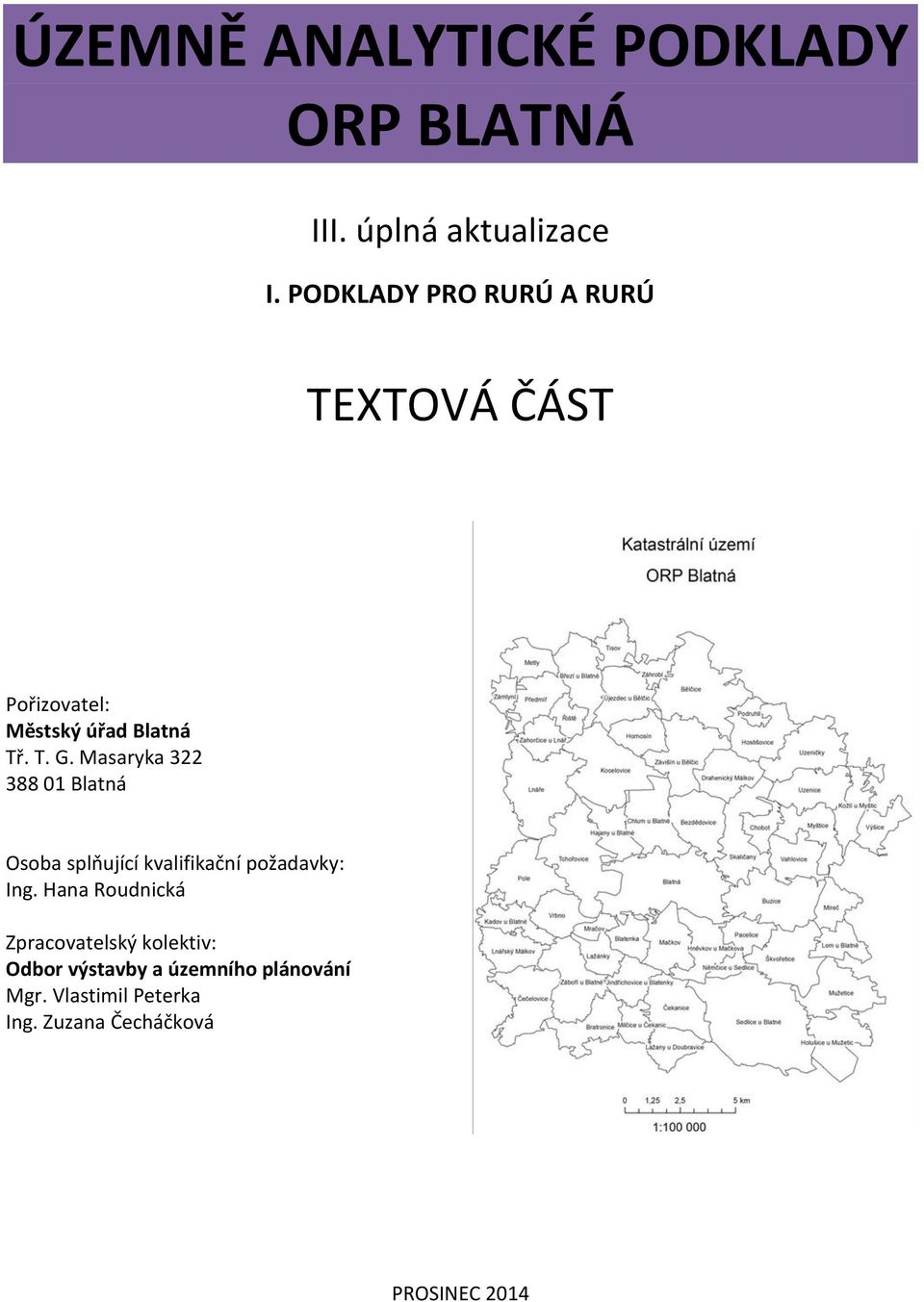 Masaryka 322 388 01 Blatná Osoba splňující kvalifikační požadavky: Ing.