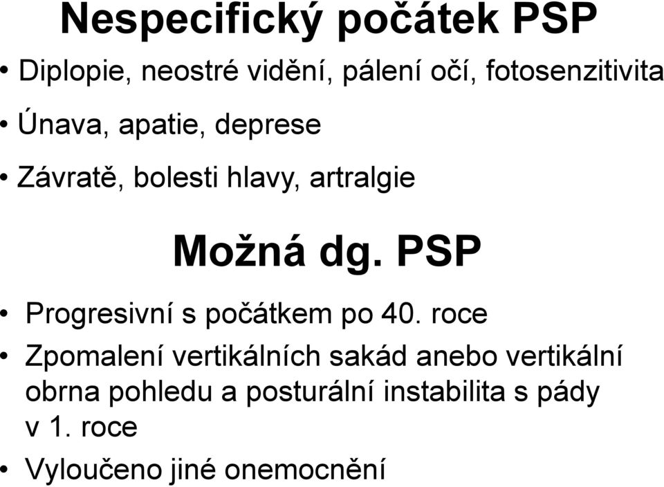 Možná dg. PSP Progresivní s počátkem po 40.