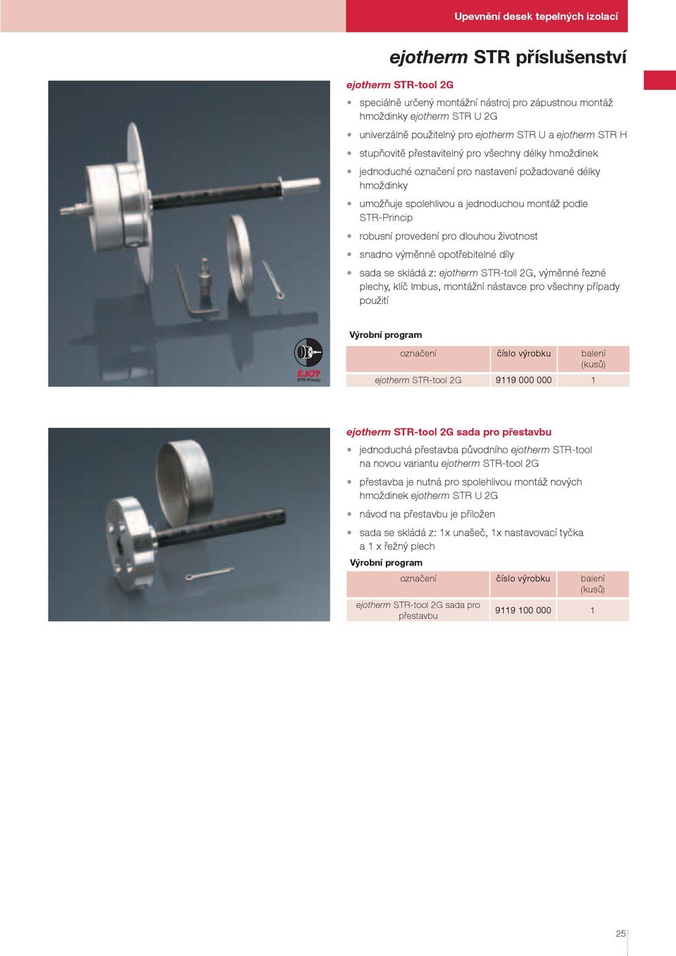 dlouhou životnost snadno výměnné opotřebitelné díly sada se skládá z: ejotherm STR-toll 2G, výměnné řezné plechy, klíč Imbus, montážní nástavce pro všechny případy použití označení číslo výrobku