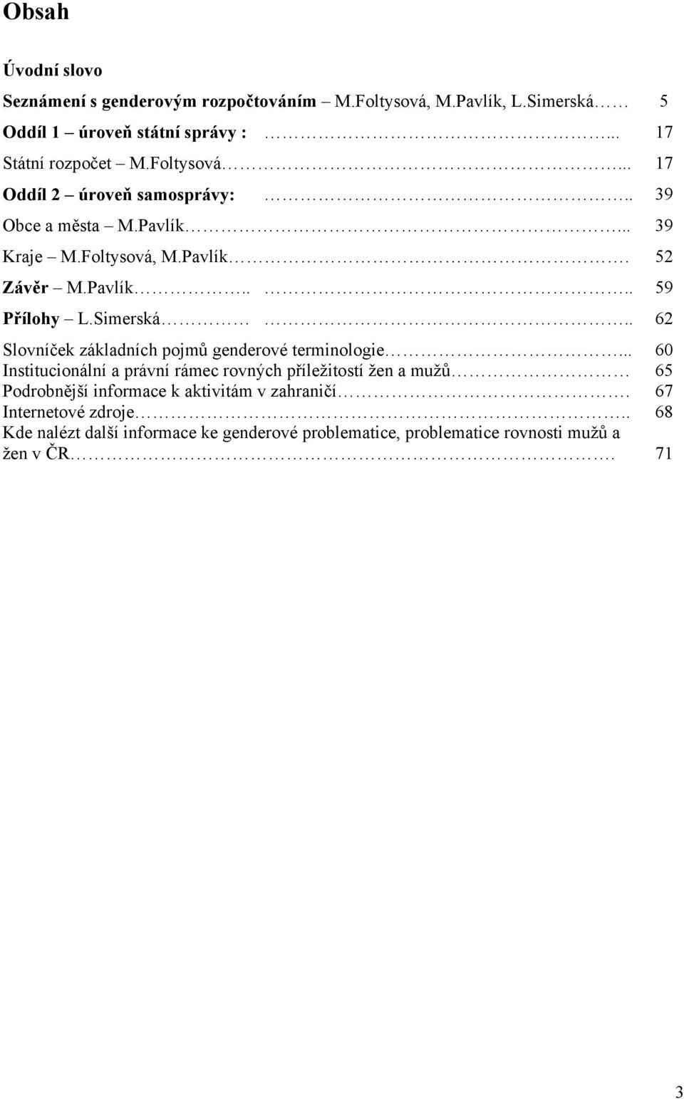 . 62 Slovníček základních pojmů genderové terminologie.