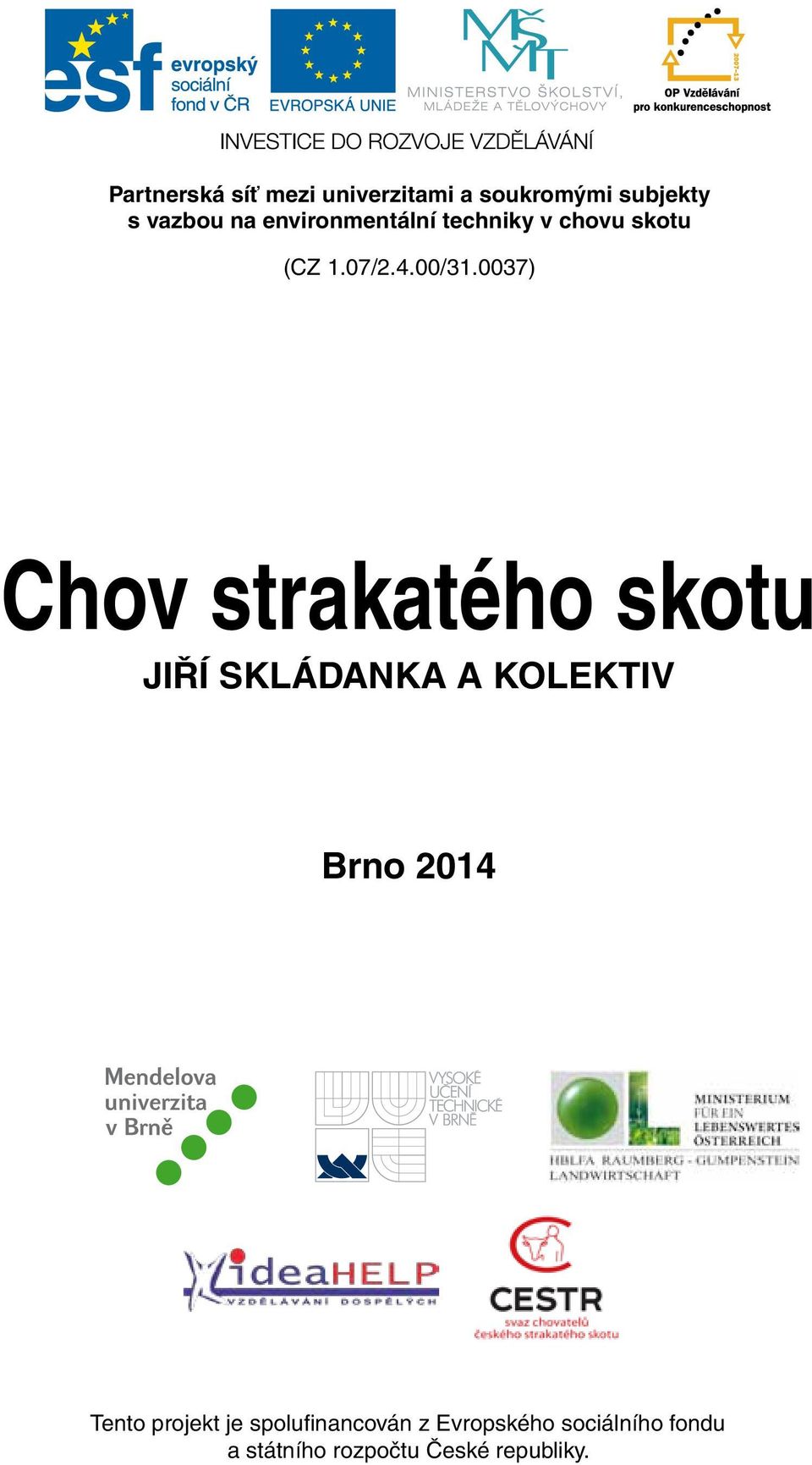 0037) Chov strakatého skotu Jiří Skládanka a kolektiv Brno 2014 Tento