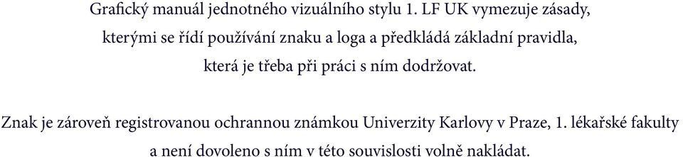 pravidla, která je třeba při práci s ním dodržovat.