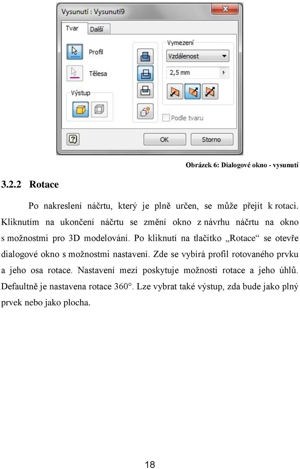 Po kliknutí na tlačítko Rotace se otevře dialogové okno s moţnostmi nastavení.