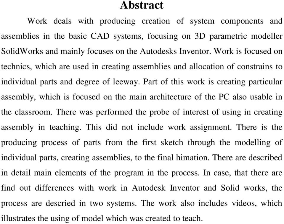 Part of this work is creating particular assembly, which is focused on the main architecture of the PC also usable in the classroom.