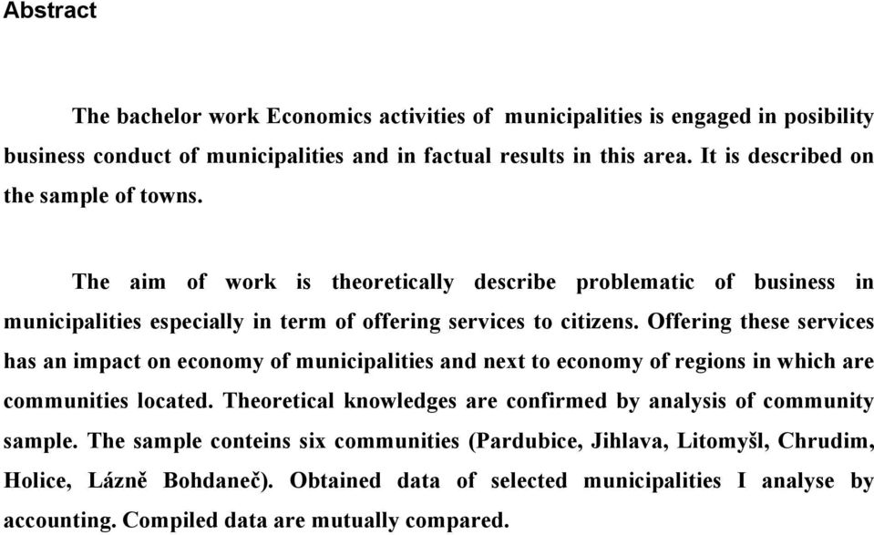 Offering these services has an impact on economy of municipalities and next to economy of regions in which are communities located.