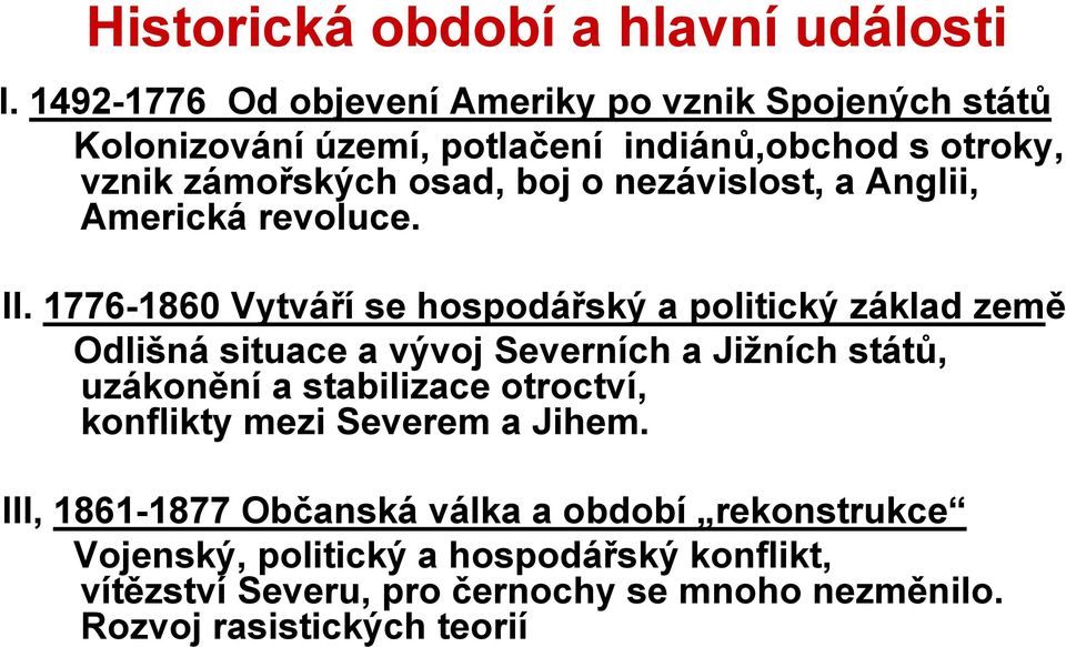 nezávislost, a Anglii, Americká revoluce. II.