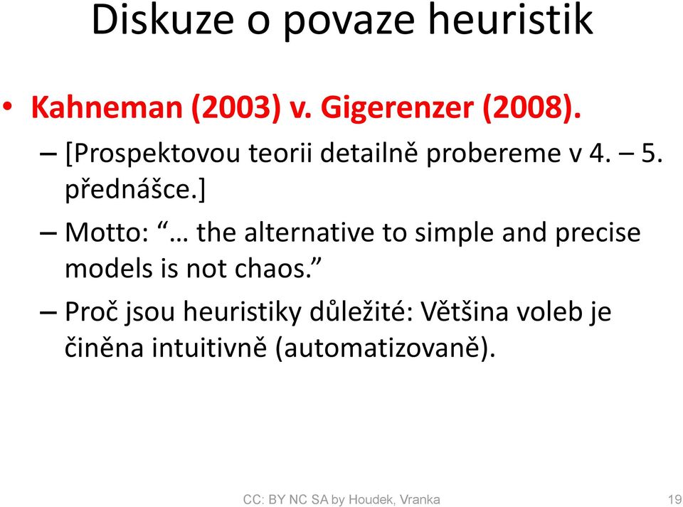 + Motto: the alternative to simple and precise models is not chaos.