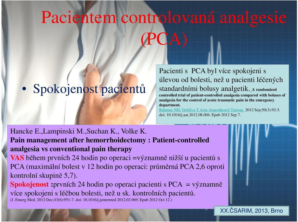 Acta Anaesthesiol Taiwan. 2012 Sep;50(3):92-5. doi: 10.1016/j.aat.2012.08.004. Epub 2012 Sep 7. Hancke E.,Lampinski M.,Suchan K., Volke K.