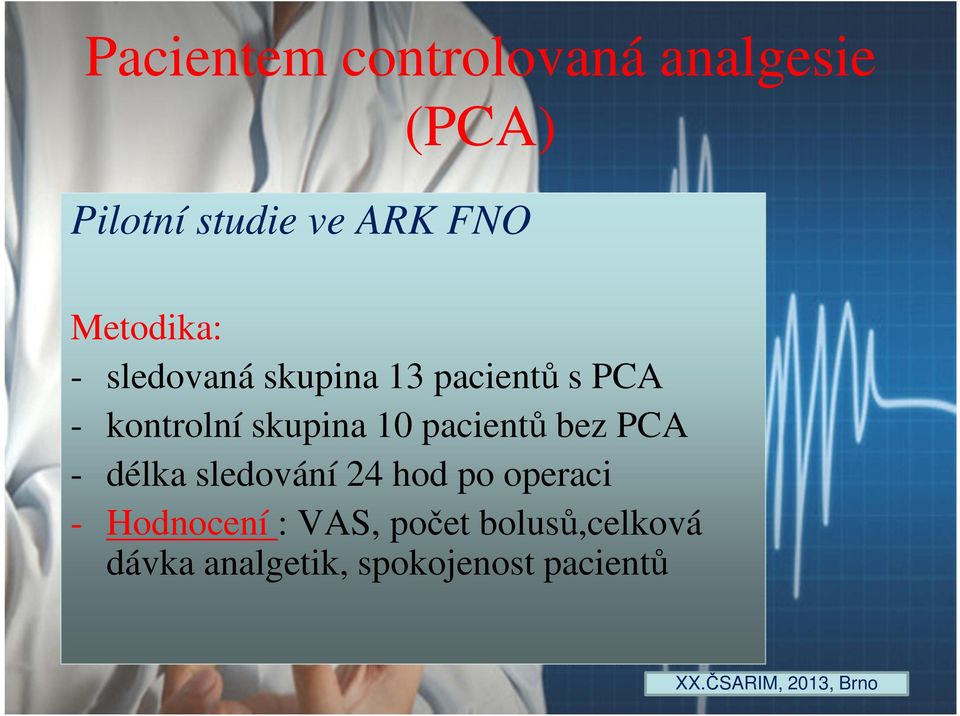 PCA - délka sledování 24 hod po operaci - Hodnocení :