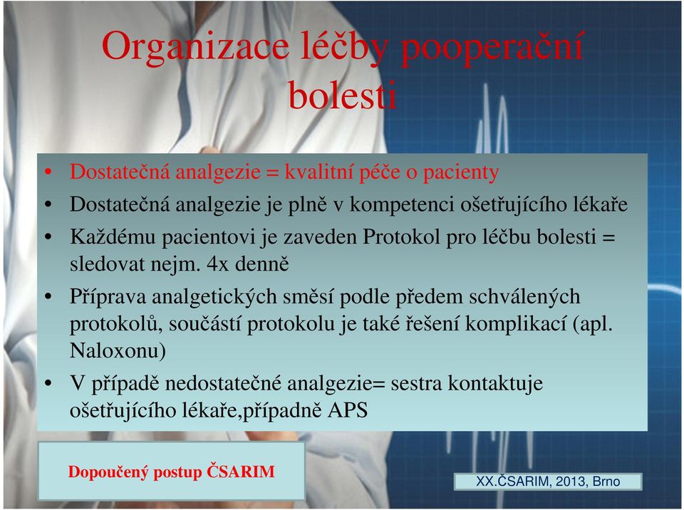 4x denně Příprava analgetických směsí podle předem schválených protokolů, součástí protokolu je také řešení