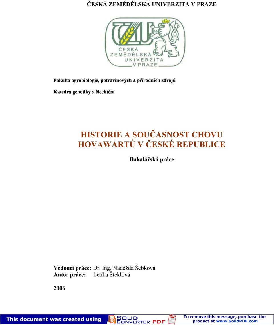 HISTORIE A SOUČASNOST CHOVU HOVAWARTŮ V ČESKÉ REPUBLICE Bakalářská