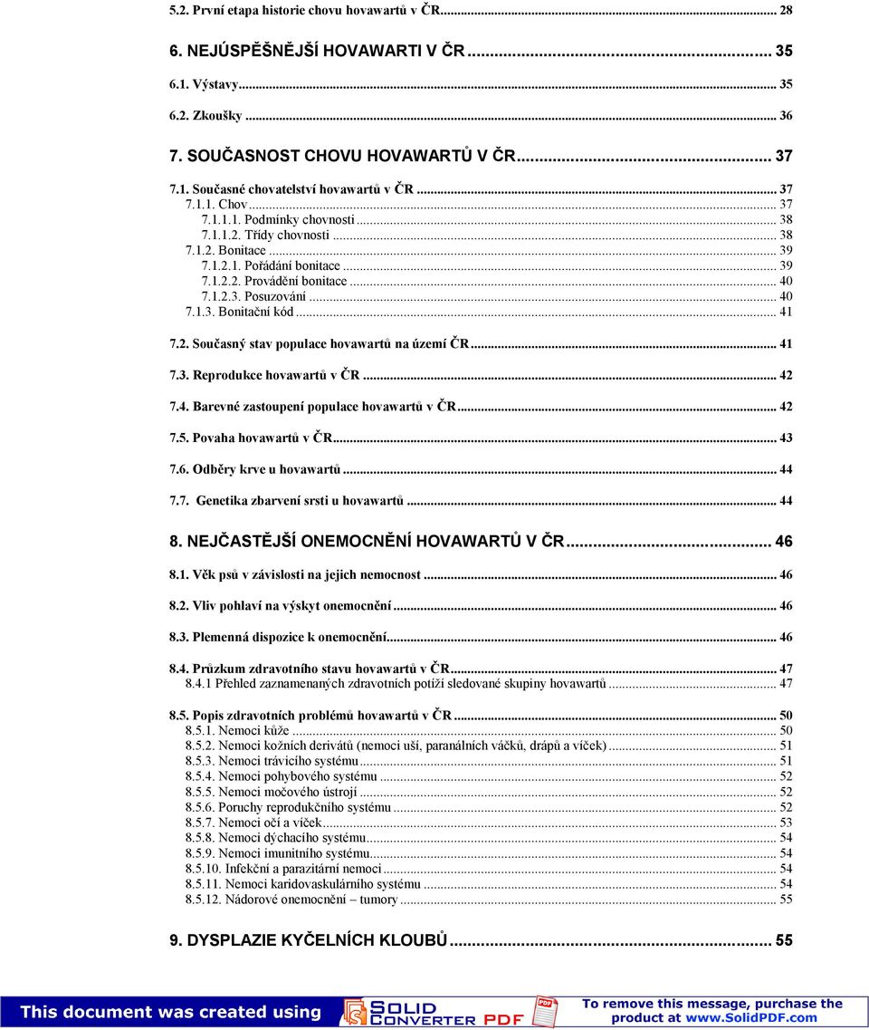 .. 40 7.1.3. Bonitační kód... 41 7.2. Současný stav populace hovawartů na území ČR... 41 7.3. Reprodukce hovawartů v ČR... 42 7.4. Barevné zastoupení populace hovawartů v ČR... 42 7.5.