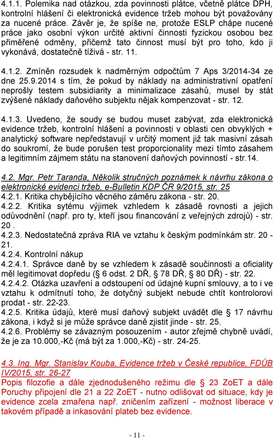 dostatečně tíživá - str. 11. 4.1.2. Zmíněn rozsudek k nadměrným odpočtům 7 Aps 3/2014-34 ze dne 25.9.