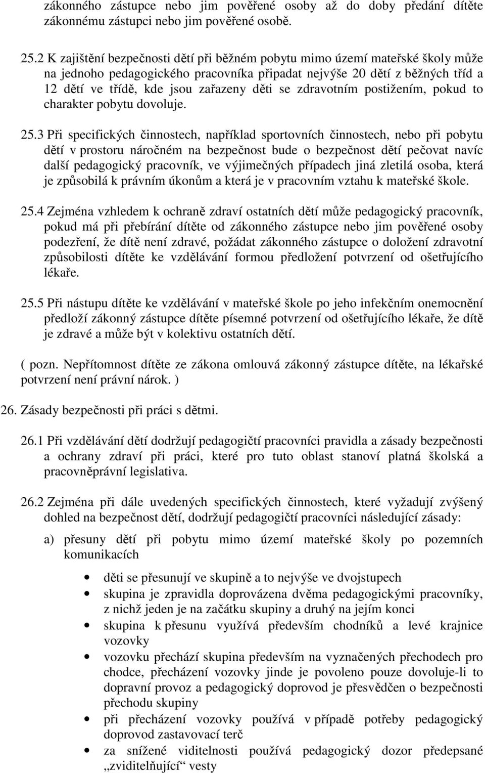 se zdravotním postižením, pokud to charakter pobytu dovoluje. 25.