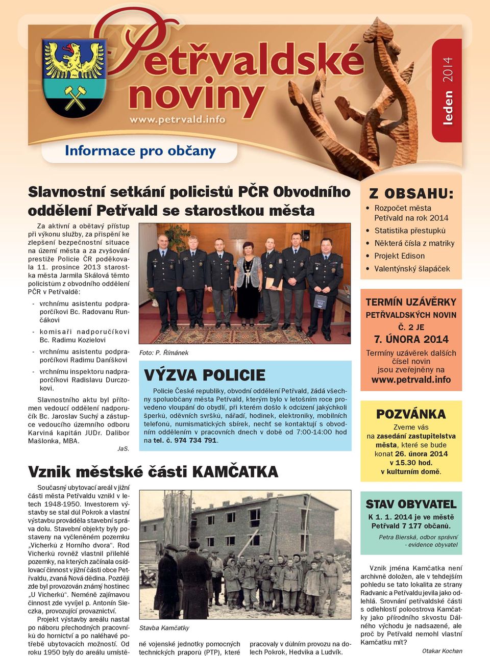 bezpečnostní situace na území města a za zvyšování prestiže Policie ČR poděkovala 11.