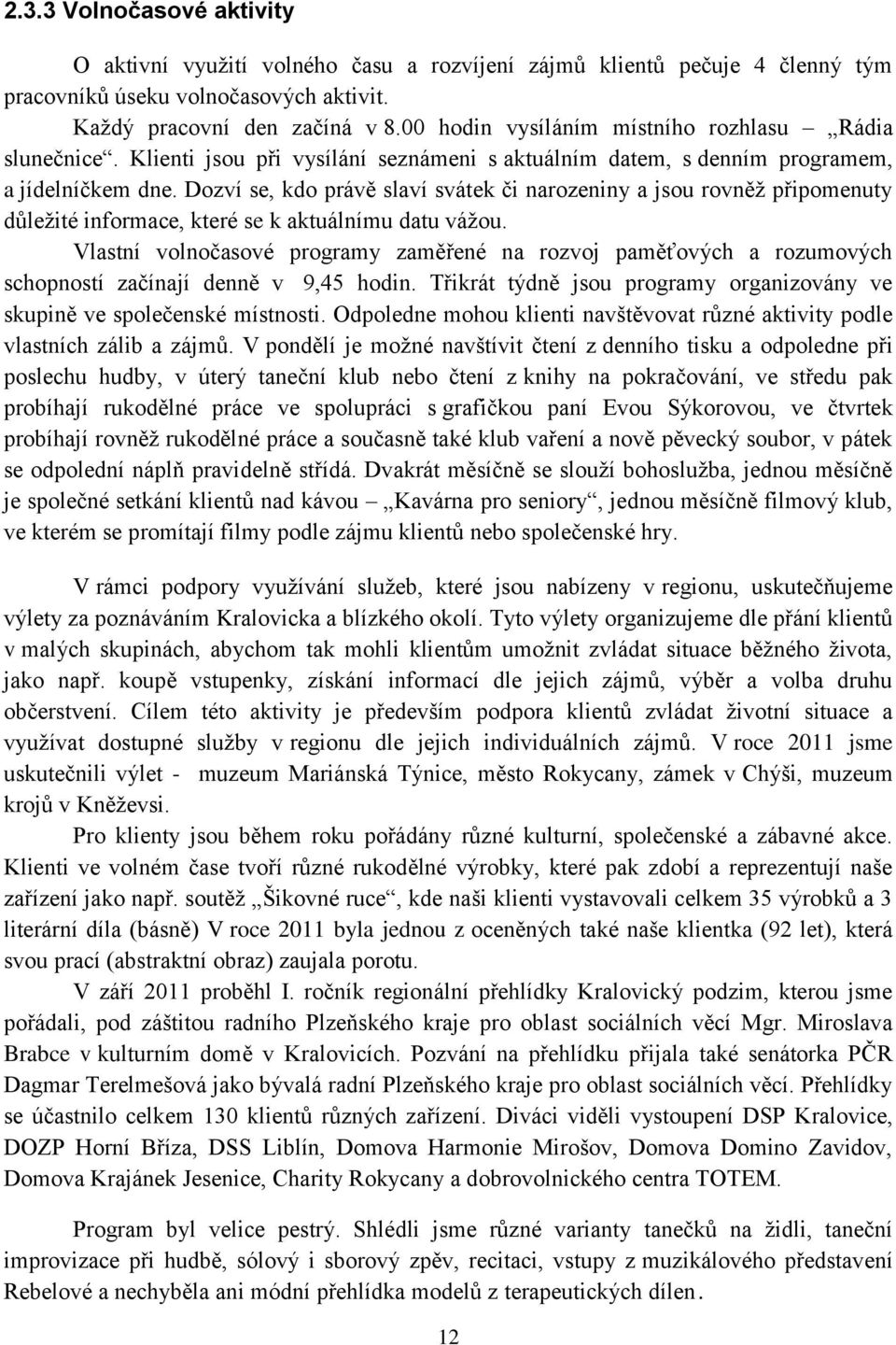 Dozví se, kdo právě slaví svátek či narozeniny a jsou rovněž připomenuty důležité informace, které se k aktuálnímu datu vážou.