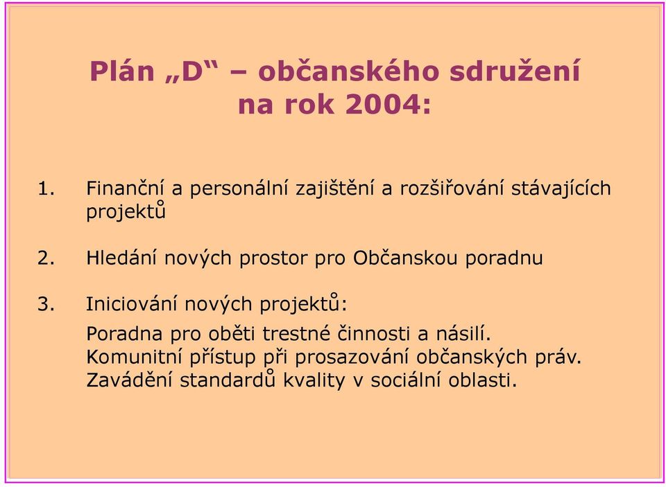 Hledání nových prostor pro Občanskou poradnu 3.