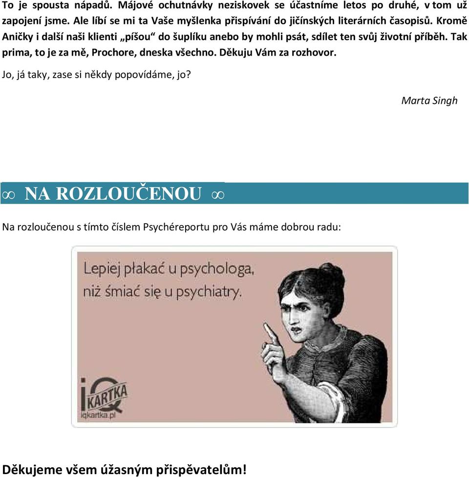 Kromě Aničky i další naši klienti píšou do šuplíku anebo by mohli psát, sdílet ten svůj životní příběh.