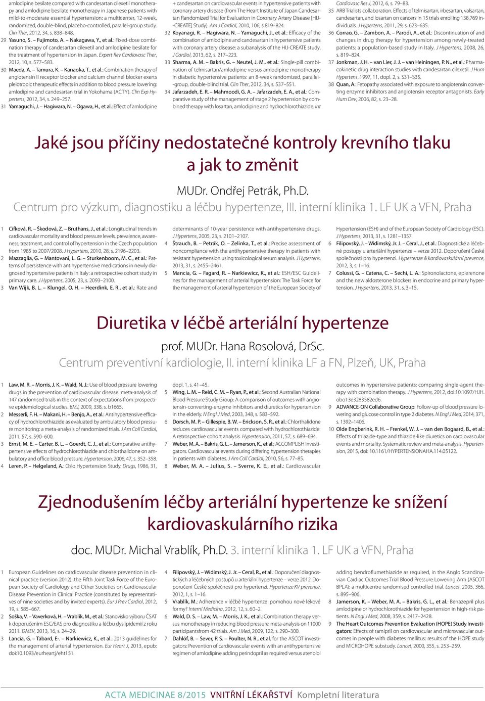 : Fixed-dose combination therapy of candesartan cilexetil and amlodipine besilate for the treatment of hypertension in Japan. Expert Rev Cardiovasc Ther, 2012, 10, s. 577 583. 30 Maeda, A. Tamura, K.