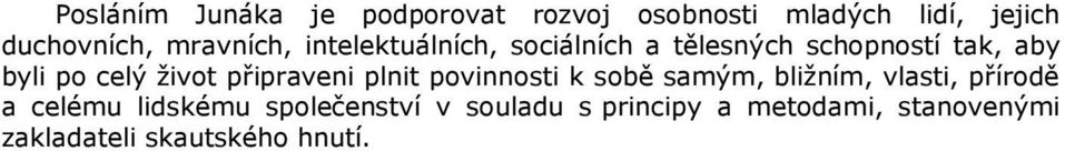 ţivot připraveni plnit povinnosti k sobě samým, bliţním, vlasti, přírodě a celému