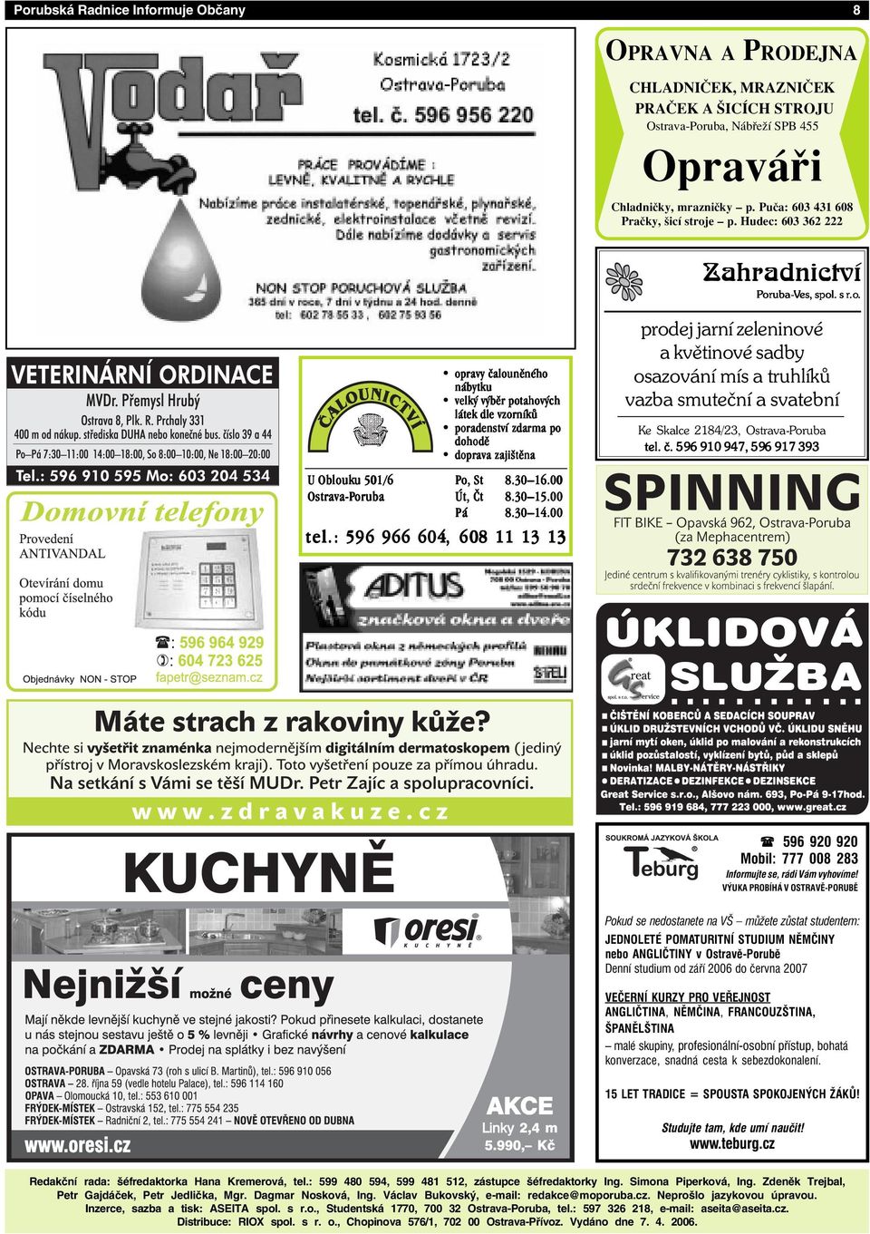 30 16.00 Ostrava-Por oruba Út, Čt 8.30 15.00 Pá 8.30 14.00 tel.