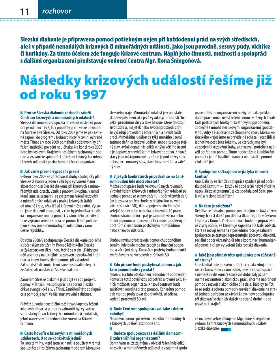 krizových událostí řešíme již od roku 1997 Proč se Slezská diakonie rozhodla založit Centrum krizových a mimořádných událostí?