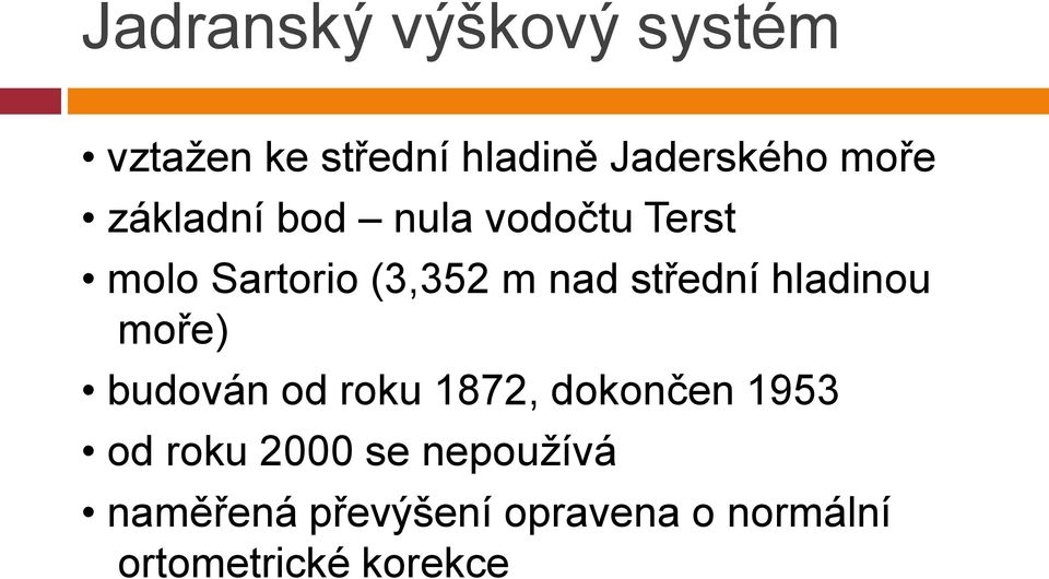 hladinou moře) budován od roku 1872, dokončen 1953 od roku 2000 se