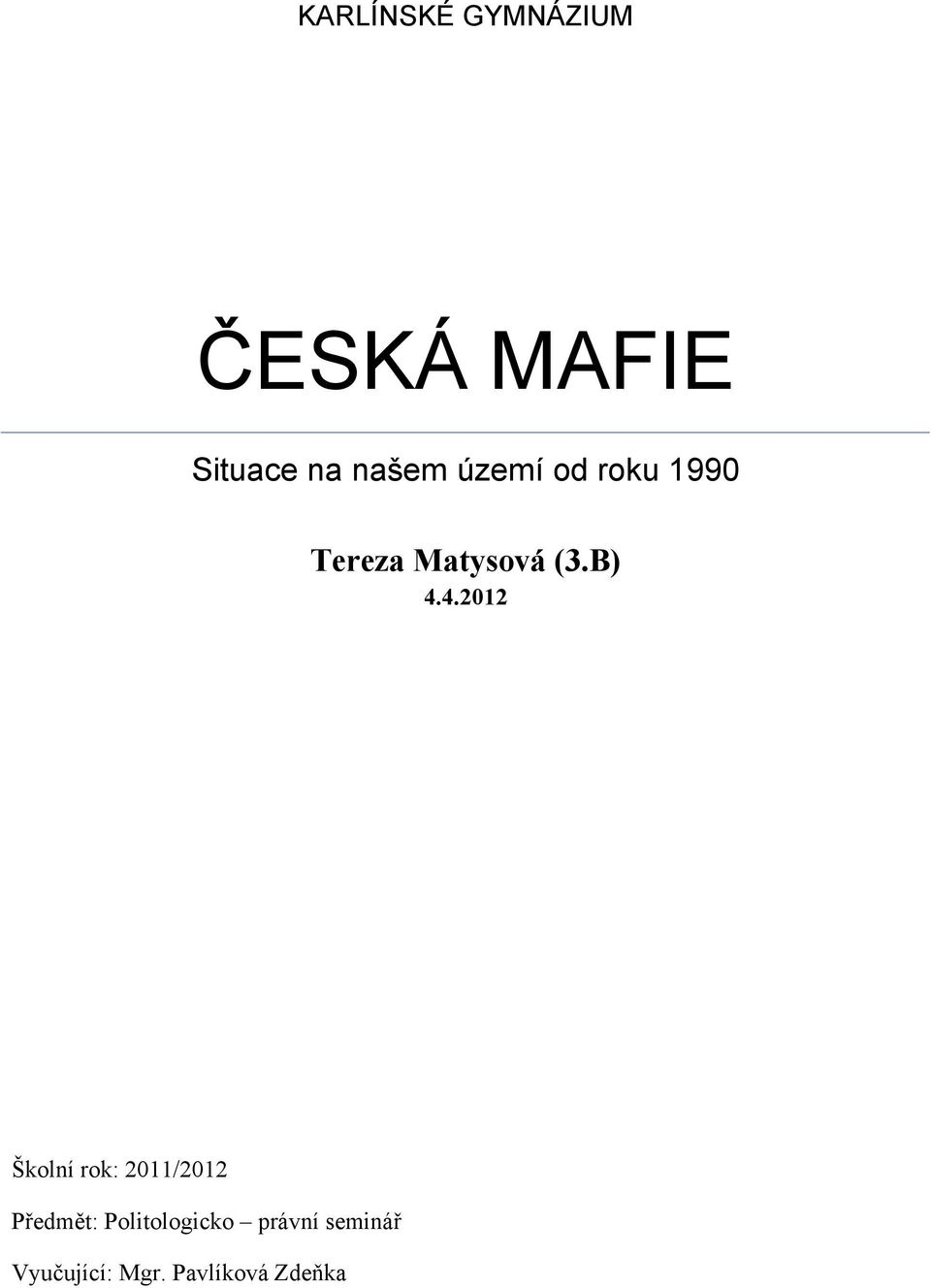 B) 4.4.2012 Školní rok: 2011/2012 Předmět: