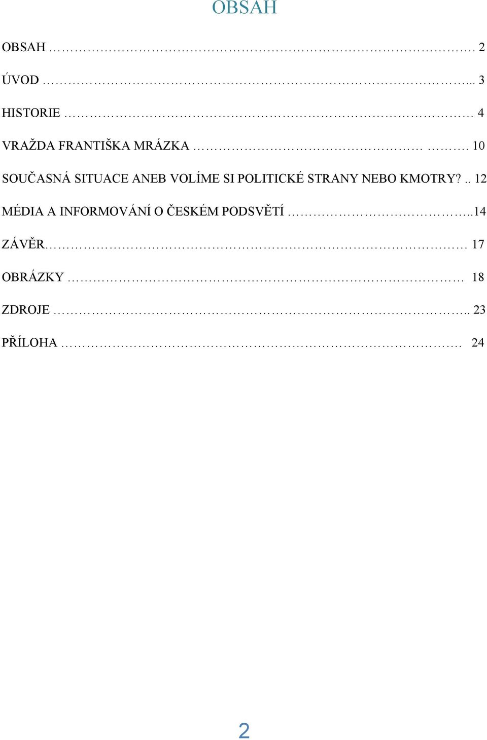 10 SOUČASNÁ SITUACE ANEB VOLÍME SI POLITICKÉ STRANY