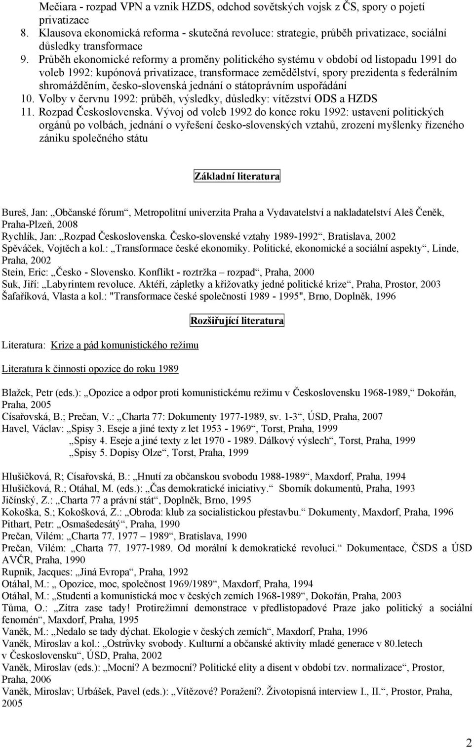 Průběh ekonomické reformy a proměny politického systému v období od listopadu 1991 do voleb 1992: kupónová privatizace, transformace zemědělství, spory prezidenta s federálním shromážděním,