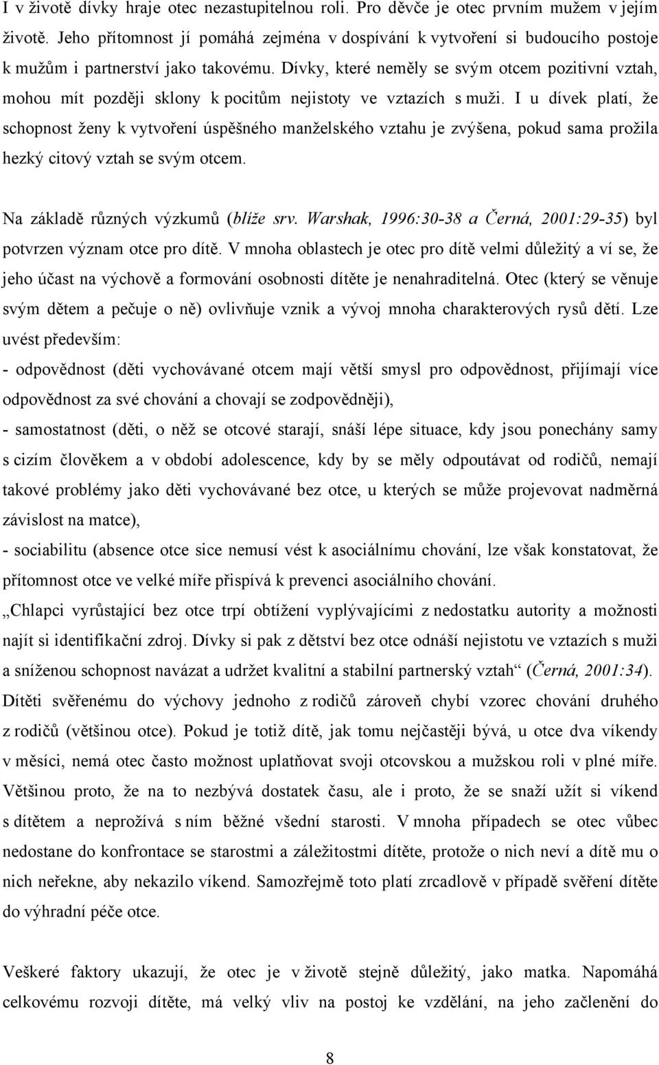 Dívky, které neměly se svým otcem pozitivní vztah, mohou mít později sklony k pocitům nejistoty ve vztazích s muži.