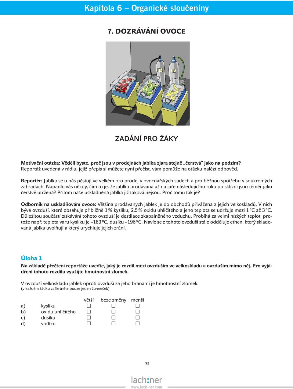 Reportér: Jablka se u nás pěstují ve velkém pro prodej v ovocnářských sadech a pro běžnou spotřebu v soukromých zahradách.