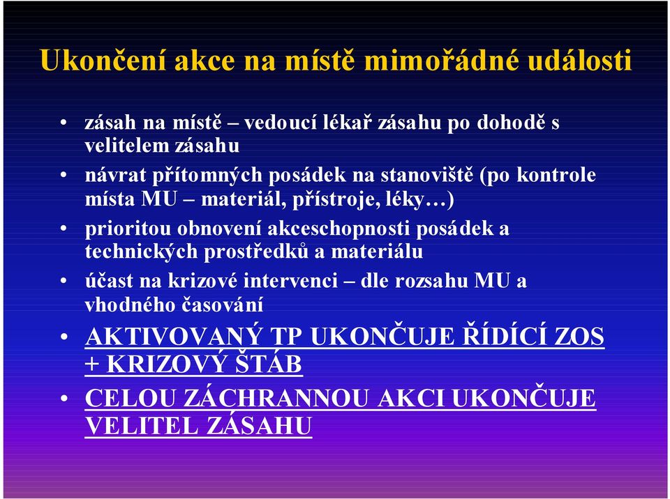 akceschopnosti posádek a technických prostředků a materiálu účast na krizové intervenci dle rozsahu MU a