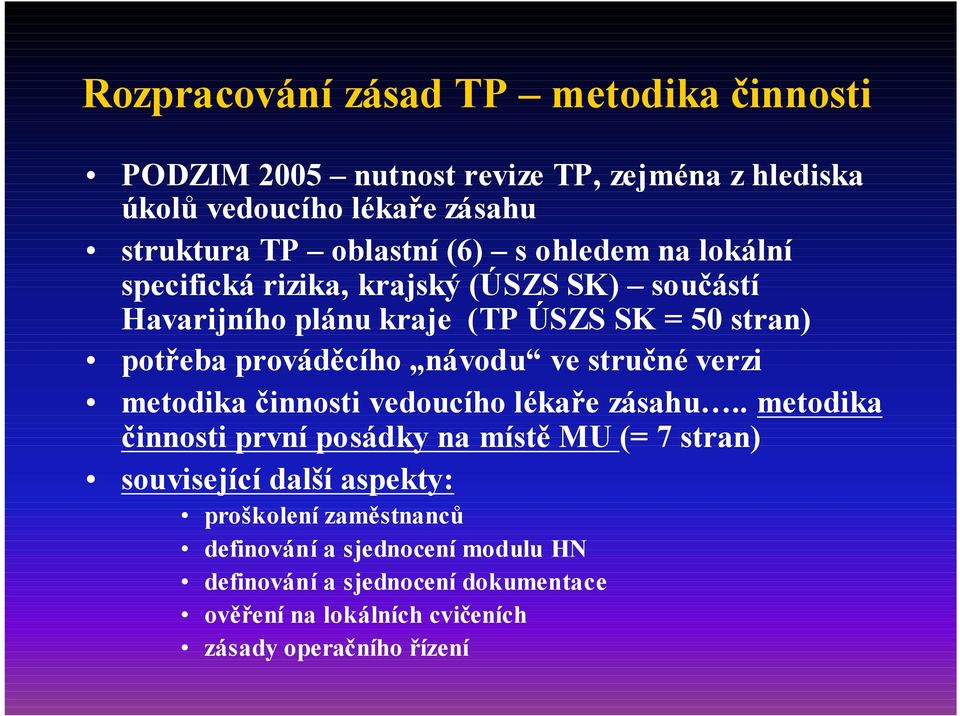 návodu ve stručné verzi metodika činnosti vedoucího lékaře zásahu.