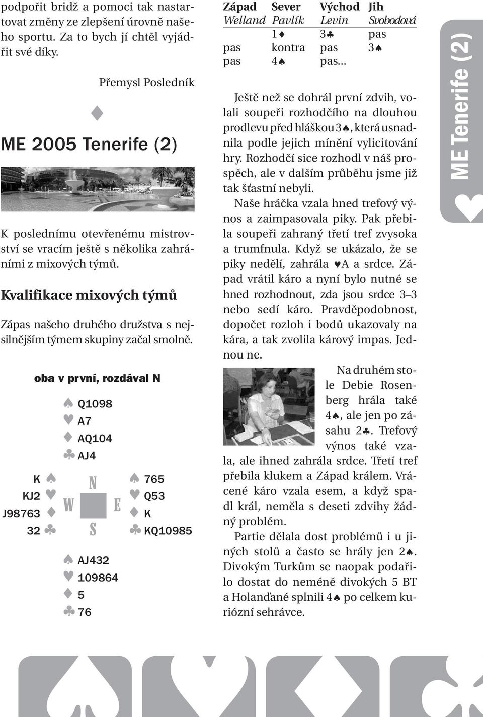 Kvalifikace mixových týmů Zápas našeho druhého družstva s nejsilnějším týmem skupiny začal smolně.