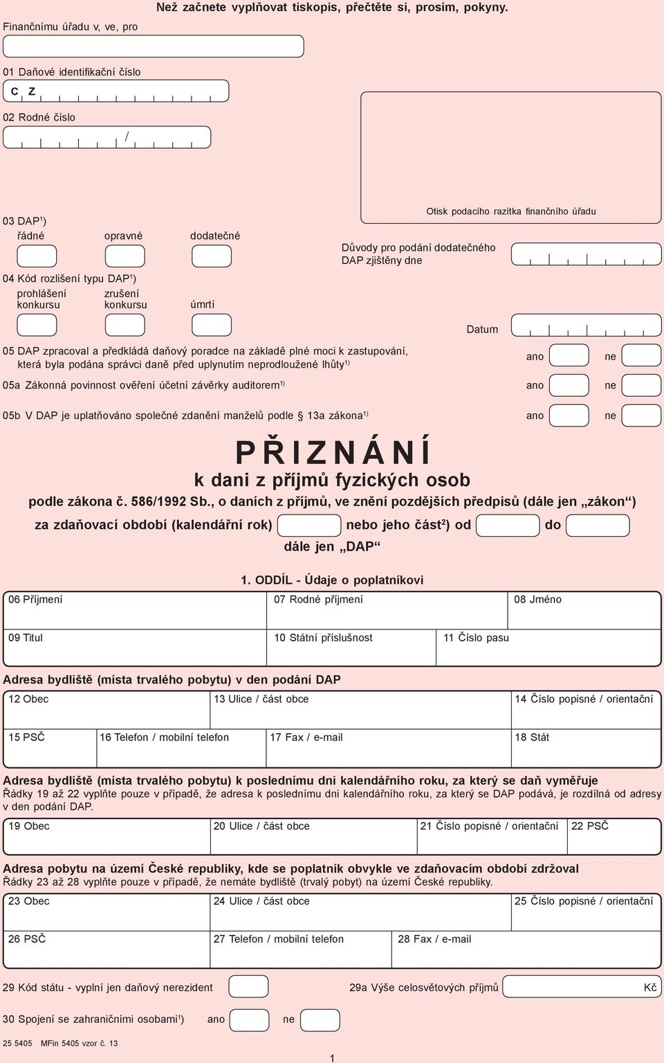 dodatečné úmrtí Důvody pro podání dodatečného DAP zjištěny dne Otisk podacího razítka finančního úřadu Datum 5 DAP zpracoval a předkládá daňový poradce na základě plné moci k zastupování, ano ne