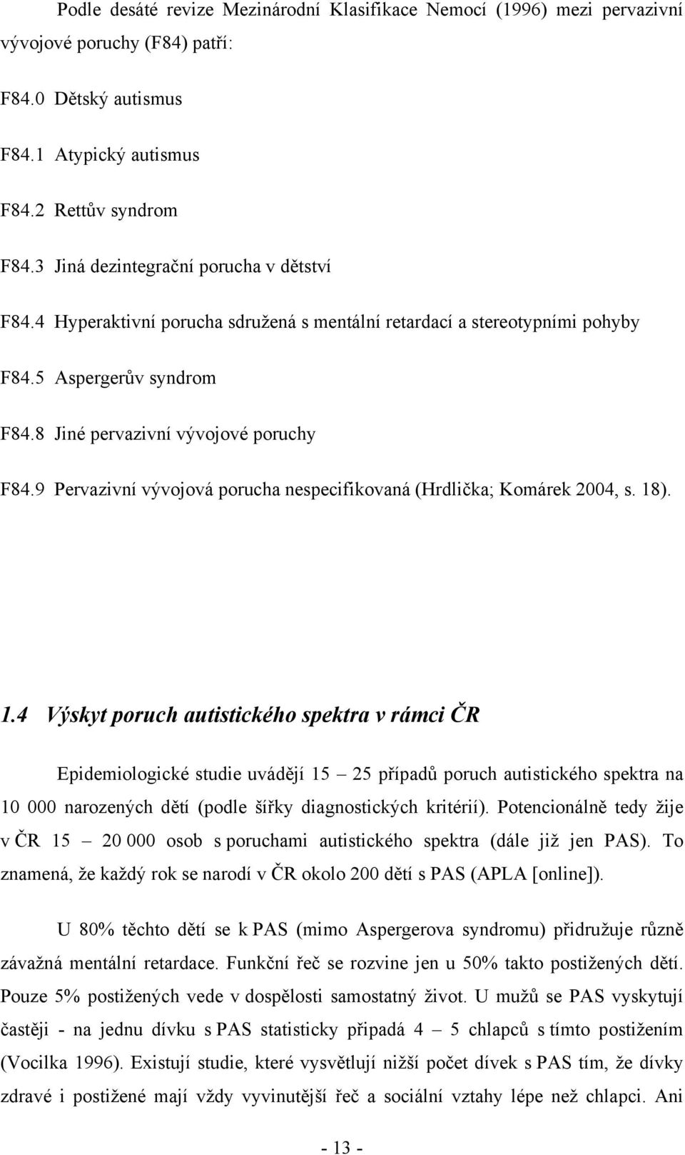 9 Pervazivní vývojová porucha nespecifikovaná (Hrdlička; Komárek 2004, s. 18