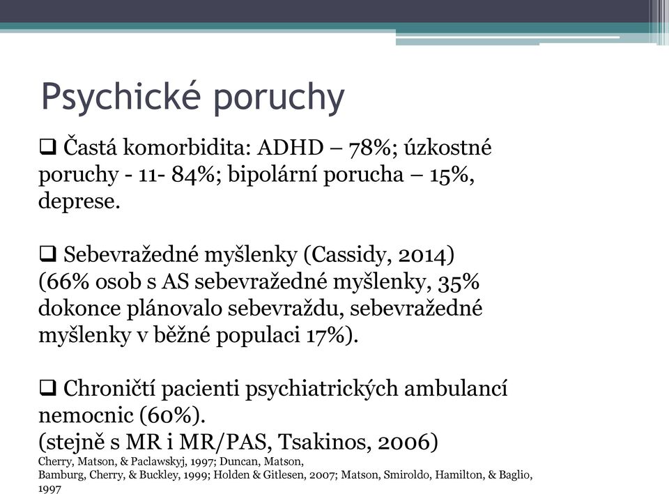 myšlenky v běžné populaci 17%). Chroničtí pacienti psychiatrických ambulancí nemocnic (60%).