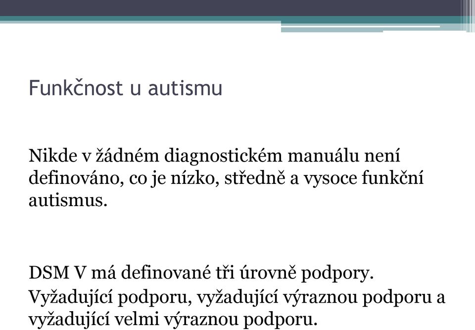 DSM V má definované tři úrovně podpory.