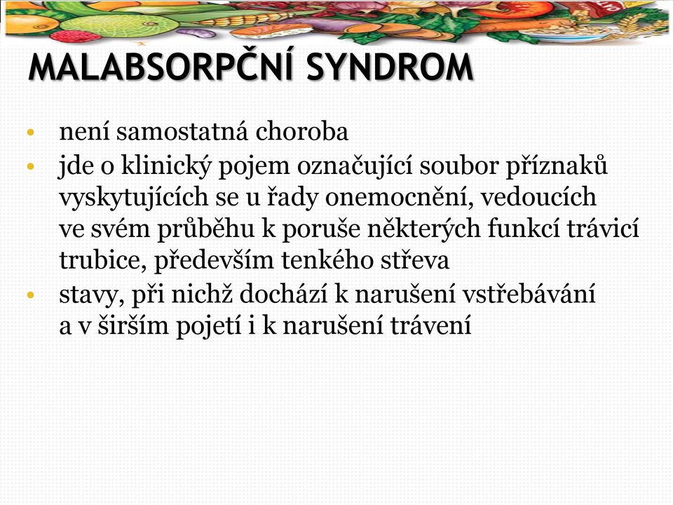 svém průběhu k poruše některých funkcí trávicí trubice, především tenkého