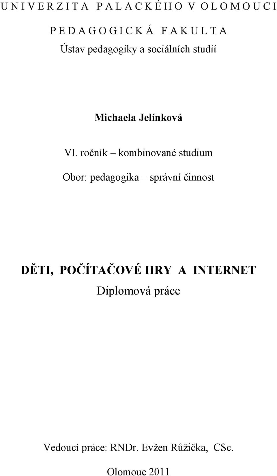 ročník kombinované studium Obor: pedagogika správní činnost DĚTI, POČÍTAČOVÉ