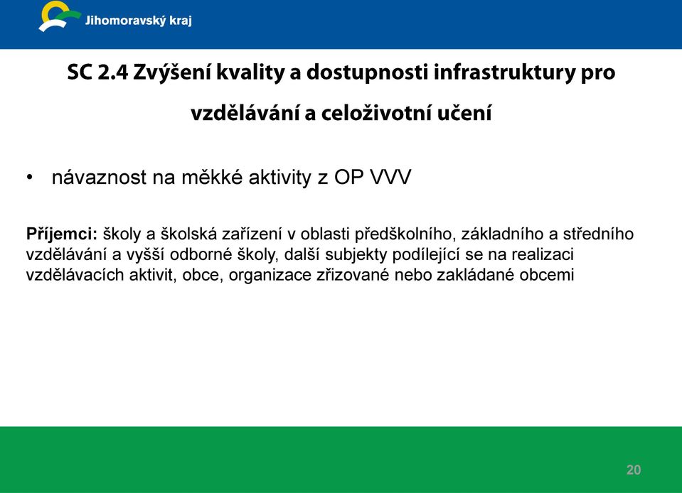 a vyšší odborné školy, další subjekty podílející se na realizaci