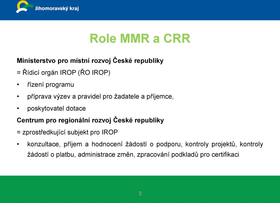 rozvoj České republiky = zprostředkující subjekt pro IROP konzultace, příjem a hodnocení žádostí o