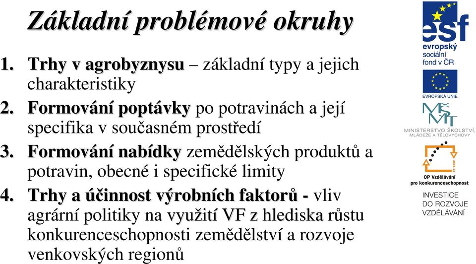 Formování nabídky zemědělských produktů a potravin, obecné i specifické limity 4.