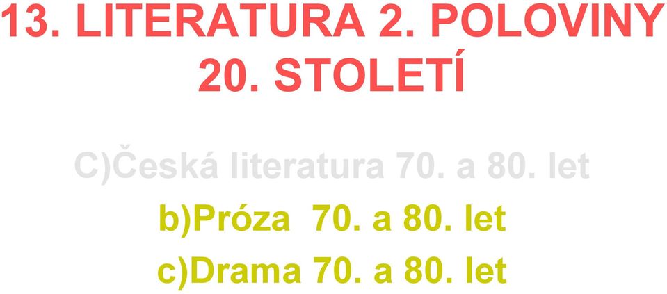 STOLETÍ C)Česká literatura